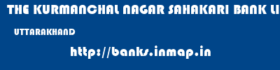 THE KURMANCHAL NAGAR SAHAKARI BANK LIMITED  UTTARAKHAND     banks information 